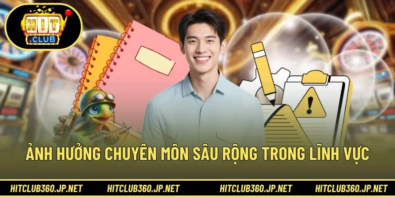 Ảnh hưởng chuyên môn sâu rộng trong lĩnh vực