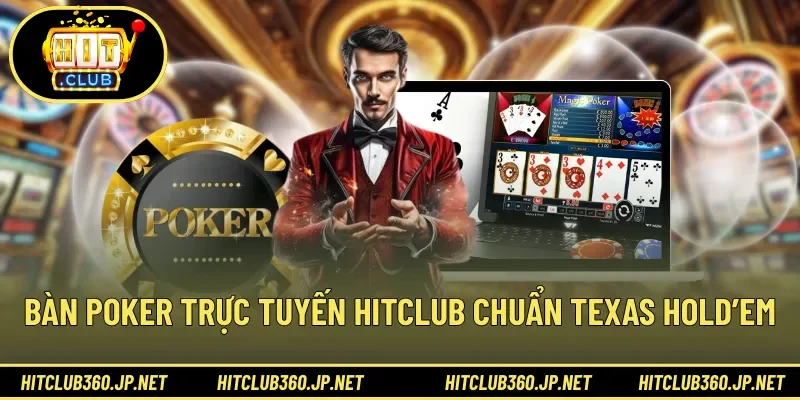 Bàn poker trực tuyến HITCLUB chuẩn Texas Hold’em