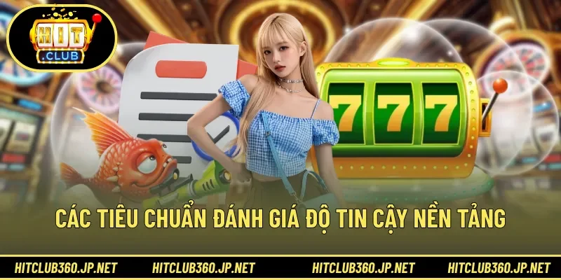 Các tiêu chuẩn đánh giá độ tin cậy nền tảng