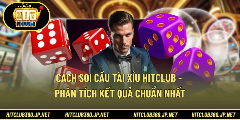 Cách Soi Cầu Tài Xỉu HITCLUB