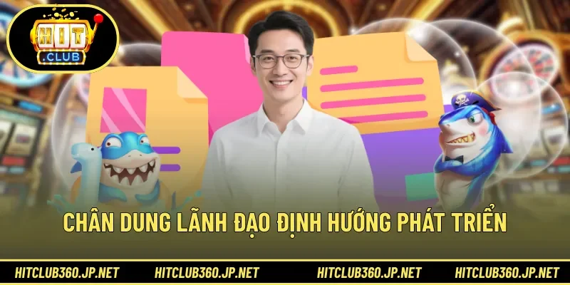 Chân dung lãnh đạo định hướng phát triển 