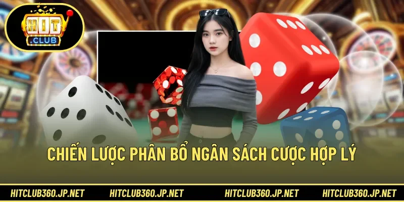 Chiến lược phân bổ ngân sách cược hợp lý