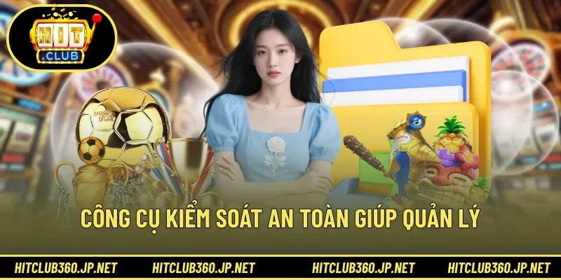 Công cụ kiểm soát an toàn giúp quản lý 