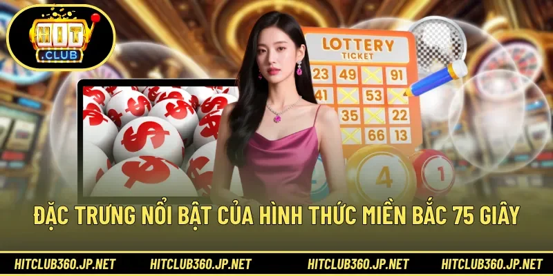 Đặc trưng nổi bật của hình thức miền bắc 75 giây