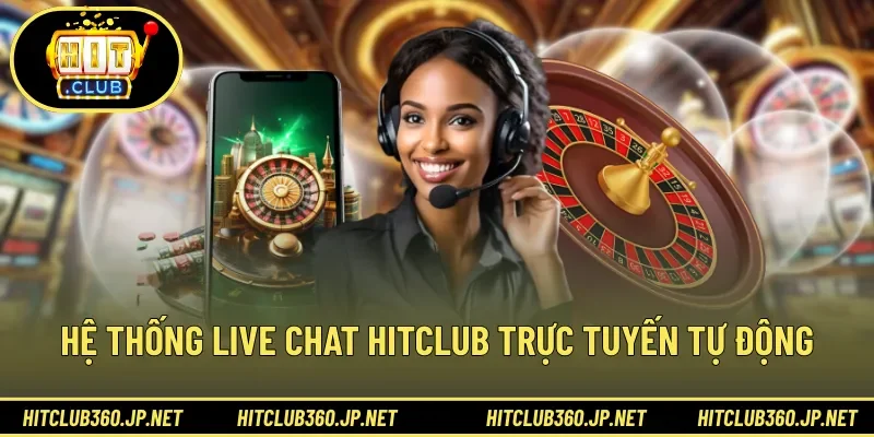 Hệ thống live chat HITCLUB trực tuyến tự động