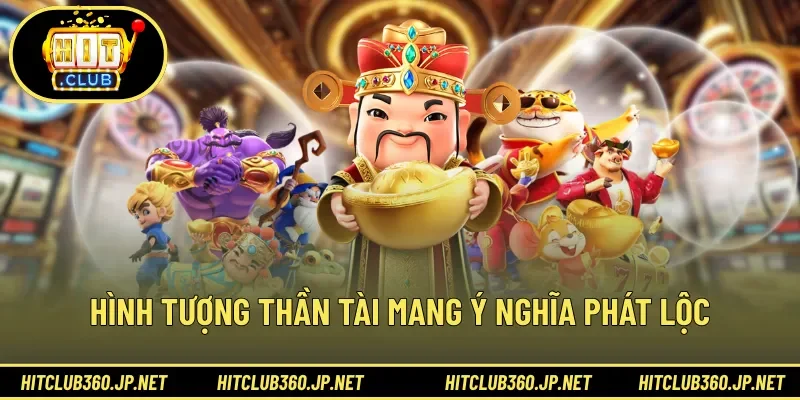 Hình tượng Thần Tài mang ý nghĩa phát lộc