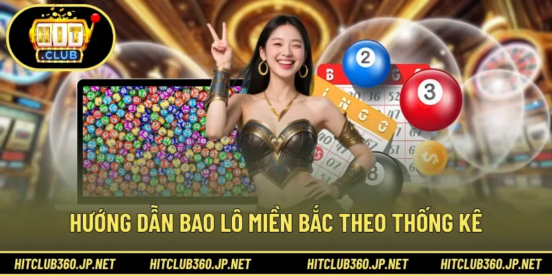 Hướng dẫn bao lô miền bắc theo thống kê
