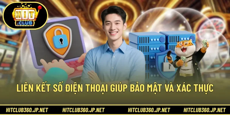 Liên kết số điện thoại giúp bảo mật và xác thực