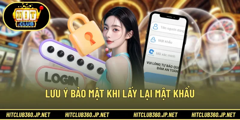 Lưu ý bảo mật khi lấy lại mật khẩu 