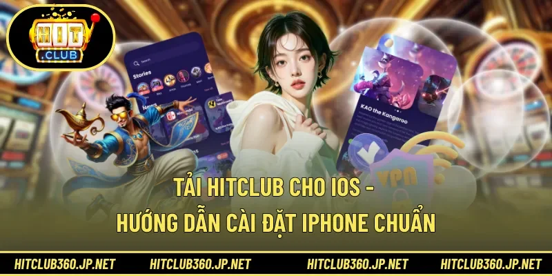Tải HITCLUB Cho iOS - Hướng Dẫn Cài Đặt Iphone Chuẩn