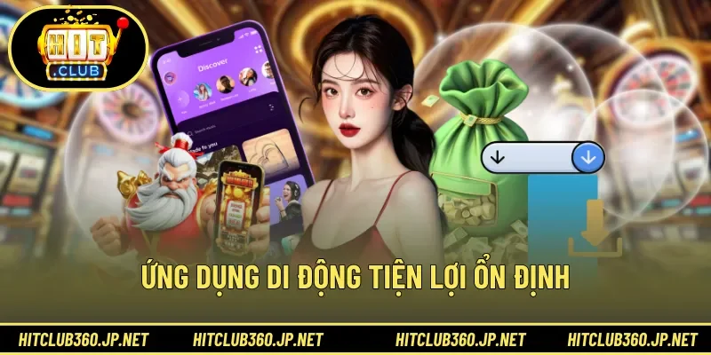 Ứng dụng di động tiện lợi ổn định