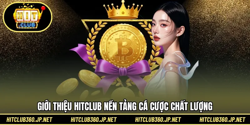 HITCLUB nền tảng tham gia cá cược chất lượng hàng đầu